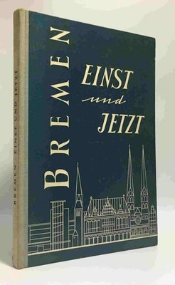 Bremen einst und jetzt - eine Chronik | Friedrich Gläbe | Guter Zustand