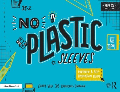 No Plastic Sleeves: The Complete Portfolio and Self-Promotion Guide by Volk