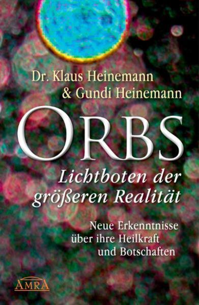 Orbs - Lichtboten Der Größeren Realität. Neue Erkenntnisse Über Ihre