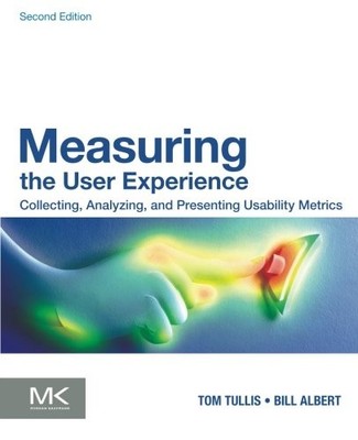 Measuring the User Experience, Second Edition: Collecting, Analyzing, and Prese