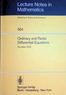 Ordinary and Partial Differential Equations Lecture Notes in Mathematics, 564 Ev