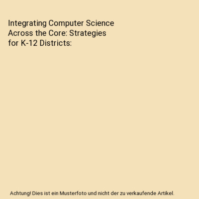 Integrating Computer Science Across the Core: Strategies for K-12 Districts, Lyn