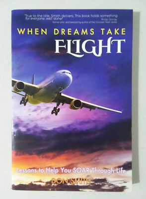 When Dreams Take Flight - Don Smith (2015 softcover) EXCELLENT CONDITION