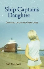 Ship Captain's Daughter: Growing Up on the Great Lakes by Lewis, Ann Michler
