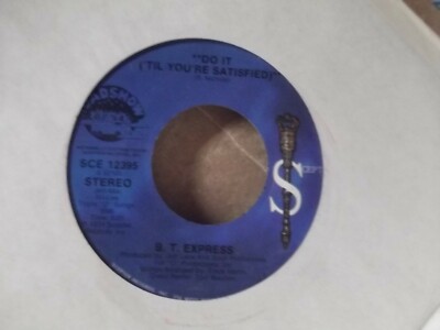 45T*B.T. EXPRESS DO IT TILL YOUR SATISFIED X 2 ON SCEPTER  RECORDS