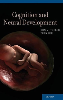 Cognition and Neural Development By Don Tucker, Phan Luu