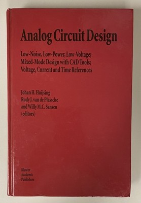 Analog Circuit Design: Low-Noise, Low-Power, Low-Voltage; Mixed-Mode Design with