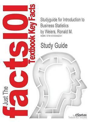 Studyguide for Introduction to Business Statistics by Weiers, Ronald M., ISBN 9
