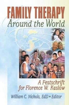 Family Therapy Around the World: A Festschrift for Florence W. Kaslow by ...