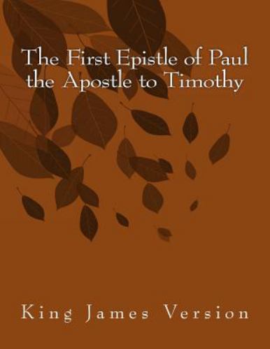 First Epistle of Paul the Apostle to Timothy : King James Version by ...