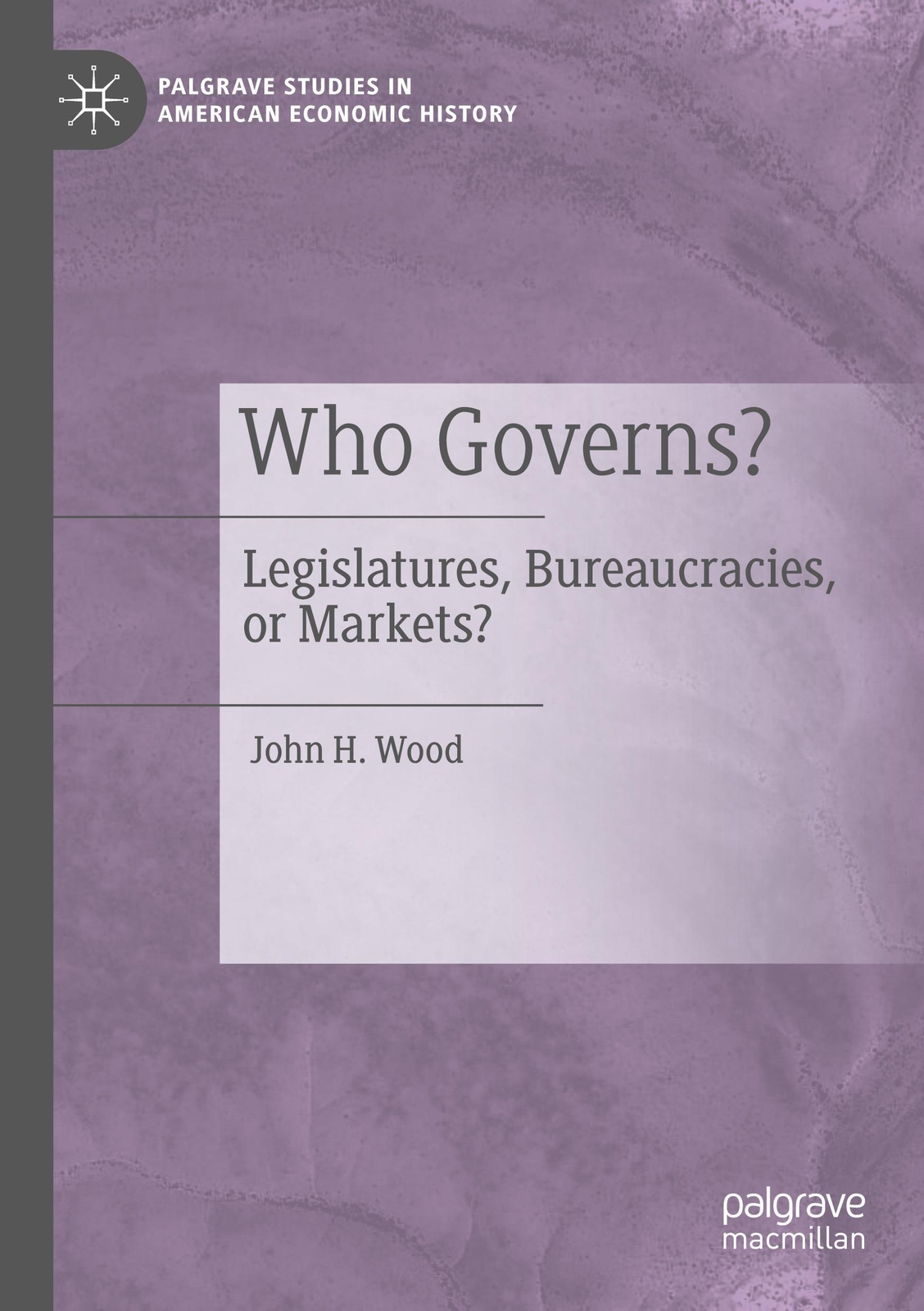 Thumbnail - Who Governs? Legislatures, Bureaucracies, Or Markets? John H. Wood