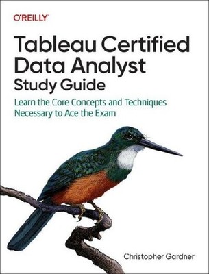 Tableau Certified Data Analyst Study Guide, Christopher Gardner