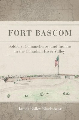 Fort Bascom by James Bailey Blackshear - 9780806196886