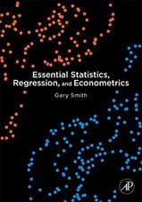 Essential Statistics, Regression, and Econometrics - Gary Smith, Academic Press