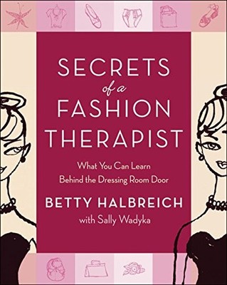 Secrets of a Fashion Therapist: What You Can Learn Behind the Dressing Room ...