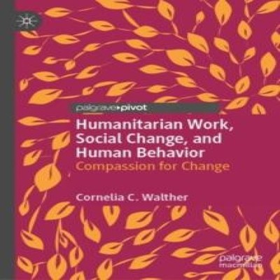Humanitarian Work Social Change and Human Behavior Compassion for