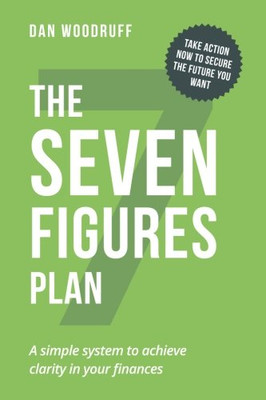 7 Figures Plan: A simple system to achieve clarity in your finances: take action