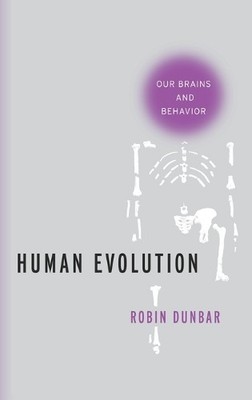 Human Evolution: Our Brains and Beh..., Dunbar, Profess