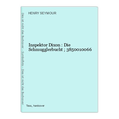 Inspektor Dixon : Die Schmugglerbucht ; 3850010066 SEYMOUR, HENRY: