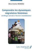Mankou Brice Arsene | Comprendre Les Dynamiques Migratoires FéMinines En...