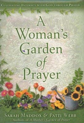 A Woman's Garden of Prayer: Cultivating Intimacy With God Through Prayer, Maddox