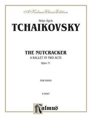 The Nutcracker, Op. 71 (Complete) Pyotr Ilyich Tchaikovsky Piano