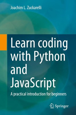 Learn coding with Python and JavaScript A practical introduction for beginners