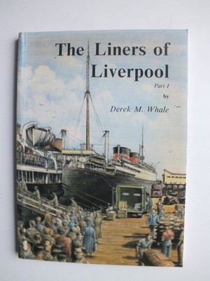 The Liners of Liverpool, Part 1 by Derek Whale