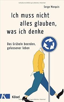 Ich muss nicht alles glauben, was ich denke: Das Gr... | Buch | Zustand sehr gut