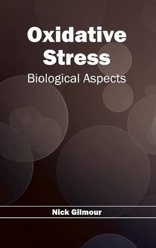 Oxidative Stress: Biological Aspects (Hardback)