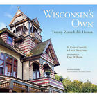 Wisconsin's Own: Twenty Remarkable Homes by M Caren Connolly, Louis Wasserman (Hardback, 2010)