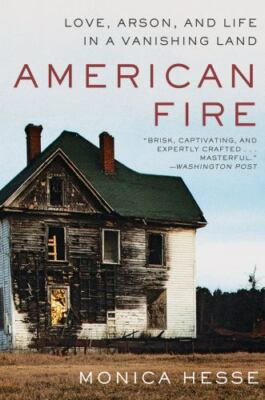 American Fire: Love, Arson, and Life in a Vanishing Land - Paperback - Very GOOD