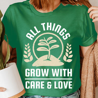 Things Grow With Care Pflanzenliebhaber Shirt,,Gartenshirt Gärtner T-Shirt #DDRN