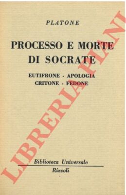 PLATON - Prozess und Tod des Sokrates. Euthron-Apologie, Kriton-Phidon.