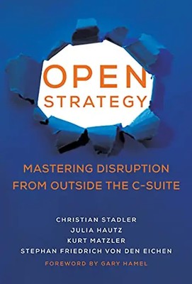 Open Strategy: Mastering Disruption from Outside the C-Suite (Management on the