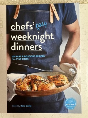 Chefs' Easy Weeknight Dinners: 100 fast & delicious recipes from star chefs