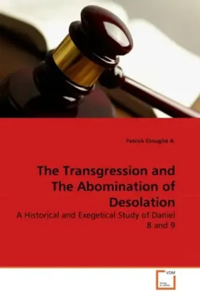 Patrick ÉToughé A. | The Transgression And The Abomination Of Desolation | Buch-image