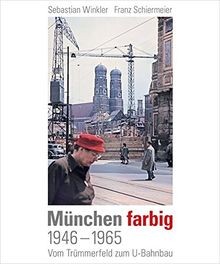 München farbig: 1946 1965, Vom Trümmerfeld zum U-Bahnbau... | Buch | Zustand gut