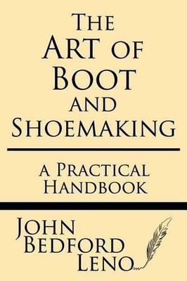 John Bedford Leno The Art of Boot and Shoemaking (Taschenbuch)