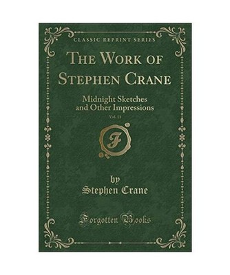 The Work of Stephen Crane, Vol. 11: Midnight Sketches and Other Impressions 