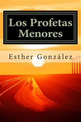 Los Profetas Menores : Oseas, Joel, Amos. Abdias, Jonas, Miqueas, Nahum, Haba...