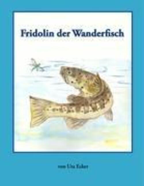 Thumbnail - Fridolin Der Wanderfisch | Aus Dem Leben Einer Meerforelle | Uta Ecker