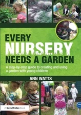 Every Nursery Needs a Garden: A Step-by-st... by Watts, Ann Paperback / softback
