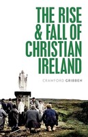 Crawford Gribben - Rise And Fall Of Christian Ireland - Paperback - G245Z