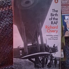 The Birth of the RAF, 1918: The World's First Air Force by Overy, Richard Book