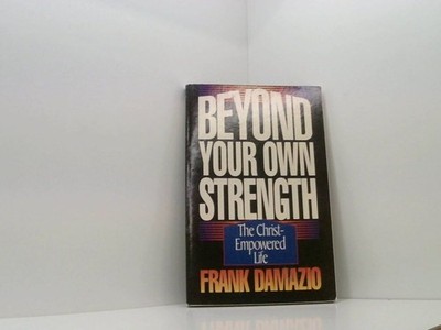 Beyond Your Strength Damazio, Frand: