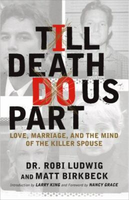 'till Death Do Us Part : Love, Marriage, and the Mind of the Killer ...