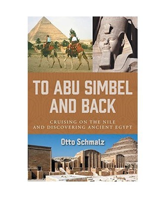 To Abu Simbel and Back: Cruising on the Nile and Discovering Ancient Egypt, Otto