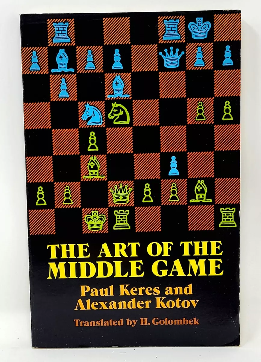 The Art of the Middle Game, by Paul Keres and Alexander Kotov