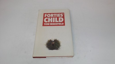 			Forties Child, Wakefield, Tom, Routledge and Kegan Paul Ltd., 198		